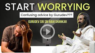 Start Worrying! | Confusing Advice By Gurudev??? | Watch This Video To Know More!!! 