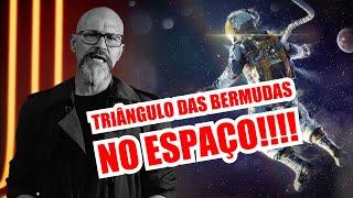 O que acontece no triângulo das Bermudas Espacial...???