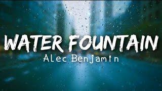 Alec Benjamin - Water Fountain (Lyrics)