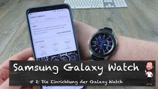 Samsung Galaxy Watch | #2 - Einrichtung / Setup der Galaxy Watch  (Deutsch / German)