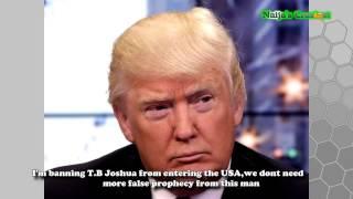 President Trump Bans T B Joshua From America Over False Prophecy On U S Presiden