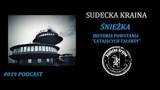 #019 Sudecka Kraina - Śnieżka, historia powstania "latających talerzy"