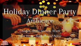 Holiday Dinner Party Ambience | Voices Accents | Background Noise | Chatter | 2 Hours |Candle Flames