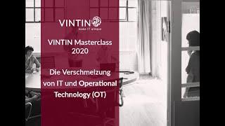 VINTIN Masterclass 2020: Die Verschmelzung von IT und Operational Technology (OT)