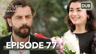 Waada (The Promise) - Episode 77 | URDU Dubbed | Season 1 [ترک ٹی وی سیریز اردو میں ڈب]