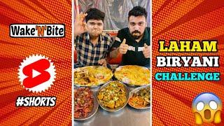 LAHAM BIRYANI EATING CHALLENGE | INDIAN BIRYANI EATING COMPETITION | Wake’N’Bite #Shorts