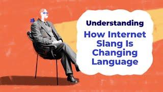 How Internet Slang Is Changing Language | Understanding with Unbabel