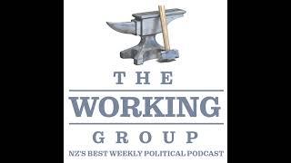 The Working Group - NZs best weekly political podcast NOT funded by NZ on Air