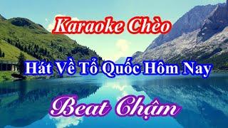 Karaoke Chèo - Hát Về Tổ Quốc Hôm Nay - Đường Trường Thu Không - lời Bùi Văn Nhân