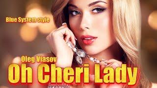Oleg Vlasov & Blue System style  - Oh Cheri Lady  - 2025 ( Udio AI _ Made by Oleg V. )