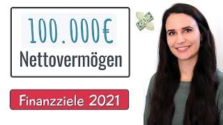 Finanzziele 2021: 100.000€ Nettovermögen, 35.000€ sparen // Finanzielle Freiheit & Frugalismus