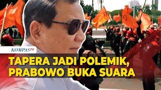 Tapera jadi Polemik, Prabowo Subianto Buka Suara Janjikan Hal Ini