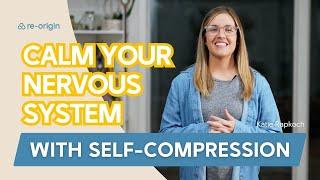 Calm Your Nervous System With Self-Compression