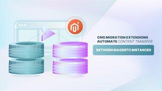 Best Magento 2 CMS Migration Extensions