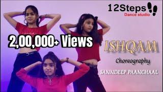 ISHQAM | 12 STEPS DANCE STUDIO | @SandeepPanchal  | CHOREOGRAPHY