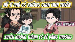 (Full Version)  Nữ Tỉ Phú  Có Không Gian Linh Tuyền Xuyên Không Thành Cô Bé Đáng Thương