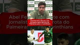 Abel Ferreira discute com jornalista após derrota do Palmeiras para o Corinthians #palmeiras