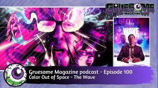 Reviews of Color Out of Space and The Wave on Gruesome Magazine 100