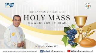 Holy Mass 11AM,  12 January 2025 | THE BAPTISM OF OUR LORD with Fr. Jerry Orbos, SVD