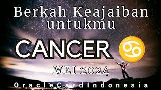 CANCER  Berkah Keajaiban MEI 2024 ️ #generalreading