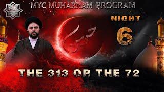 Night 6 - The 313 or The 72 - Sayed Ahmed Qazwini | MYC Muharram Program 2024/1446