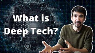 What is Deep Tech?