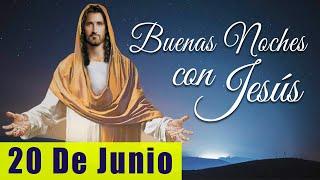 ORACIÓN DE LA NOCHE️ | LAS BUENAS NOCHES CON JESÚS ‍️ | 20 DE JUNIO