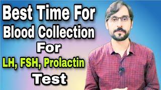 LH, FSH, Prolactin Test Blood Collection Best Time