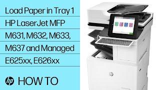 Load Paper in Tray 1 | HP LaserJet MFP M631, M632, M633, M637 and Managed E625xx, E626xx | HP