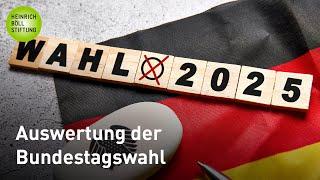 Auswertung der Bundestagswahl 25.02.25: Ergebnisse, Kampagnen, Regierungsbildung, Ausblick