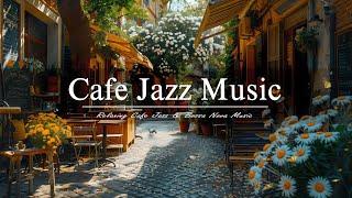 Cafe Jazz Music | Summer Cafe Ambience with Soft Bossa Nova Jazz Music for Study, Work, Relax