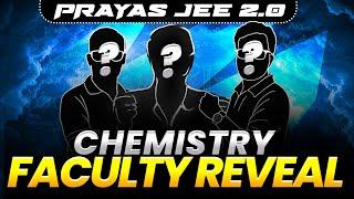 LEGENDARY TRIO of CHEMISTRY️ - Faculty REVEALED  || Prayas JEE 2.0 2026