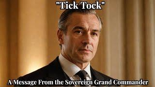 "Tick Tock"- A Message From the Sovereign Grand Commander