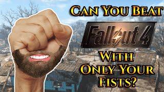 Can You Beat Fallout 4 With Only Your Fists?