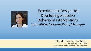 mHealth Training Institute: Experimental designs for developing adaptive behavioral interventions.