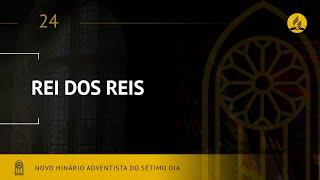 Novo Hinário Adventista • Hino 24 • Rei dos Reis • (Lyrics)