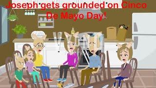 Joseph gets grounded on Cinco De Mayo Day!