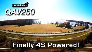 Finally 4S Powered! - Lumenier QAV250 FPV