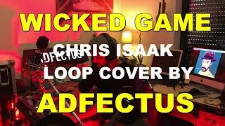 WICKED GAME -- CHRIS ISAAK - ACOUSTIC LOOP COVER BY ADFECTUS