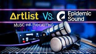 Artlist vs. Epidemic Sound: Which Music Is Best For Podcasts?
