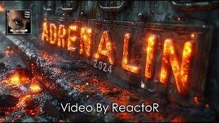 ADRENALIN 2024 (Video By ReactoR)