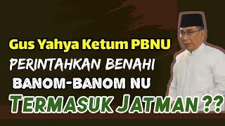 Ketum PBNU Gus Yahya Cholil Tsaquf Perintahkan Benahi Banom NU !! Jatman Termasuk Juga ??