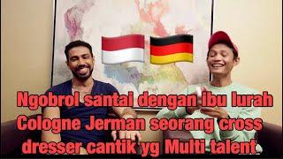 Ngobrol santai dengan ibu lurah Cologne Jerman seorang cross dressers cantik yang Multi talent