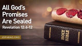 Sunday Sermon, All God’s Promises Are Sealed, Revelation 12:6-12 – November 24th, 2024