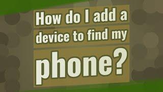 How do I add a device to find my phone?