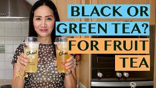 WHICH TEA IS BETTER FOR FRUIT TEA?  BLACK OR GREEN? FIND OUT WHICH ONE I PREFER!