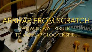 ARBHAR FROM SCRATCH - How to pay tribute to an old (and cheap) Glockenspiel