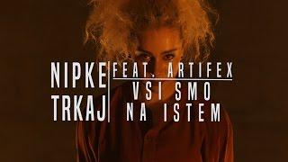 Nipke in Trkaj feat. Artifex - Vsi smo na istem