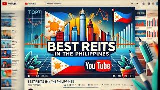 The Best REITs in the Philippines for High Returns | 2025 Investment Guide