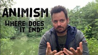 Animism, where does it end?